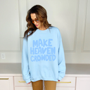 Make Heaven Crowded Sweatshirt
